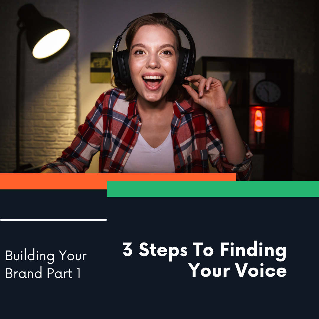 Building Your Brand Part 1: 3 Steps To Finding Your Voice