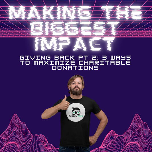 Giving Back Part 2: 3 Ways To Maximize Charitable Donations