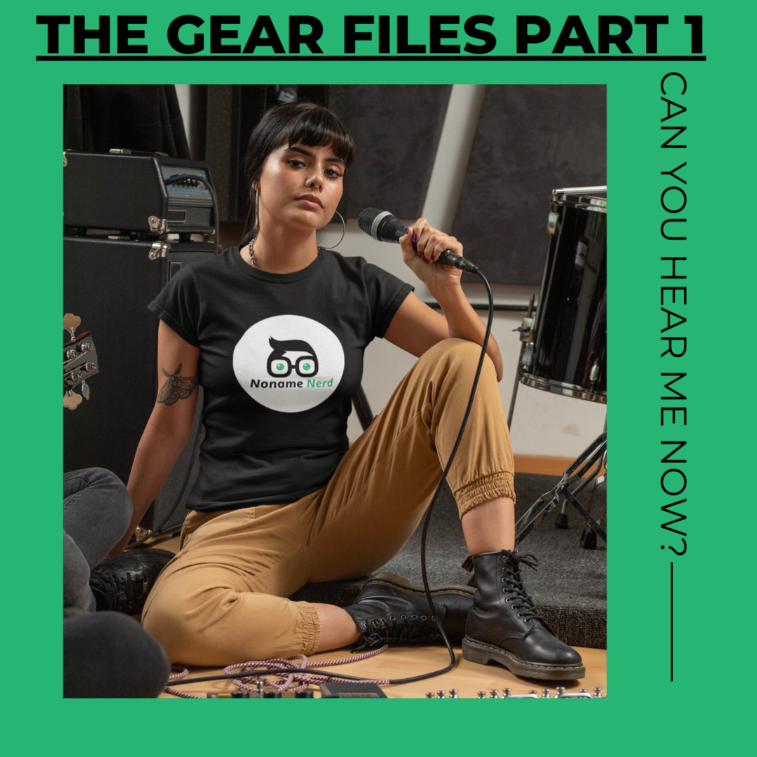 The Gear Files Part 1: Can You Hear Me Now?