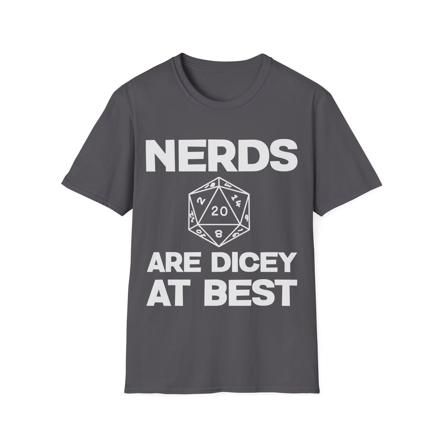 Nerds Are Dicey At Best T-Shirt