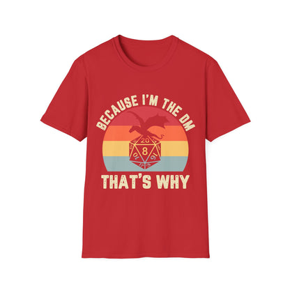 Because I'm the DM That's Why T-Shirt