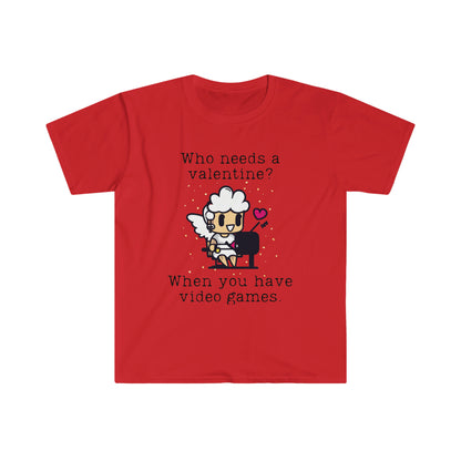 Who Needs A Valentine When You Have Video Games T-Shirt