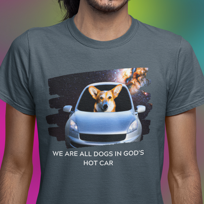 We Are All Dogs In Gods Hot Car Meme T-Shirt